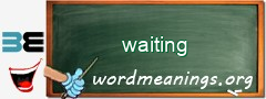 WordMeaning blackboard for waiting